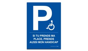 Panneau - Si Tu Prends Ma Place, Prends Mon Handicap