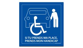 Panneau Signalétique - Si Tu Prends Ma Place, Tu Prends Mon Handicap